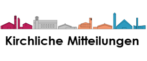 Kirchliche Mitteilungen 9. - 15. Mai 2022